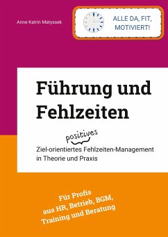 Führung und Fehlzeiten - mit 93 Grafiken, Fragebögen, Literatur- und Stichwortverzeichnis - Matyssek, Anne Katrin