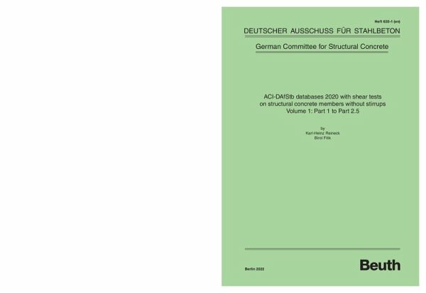 ACI-DAfStb databases 2020 with shear tests on structural concrete members without stirrups - Volume 1: Part 1 to Part 2.5 (eBook, PDF) ACI-DAfStb databases 2020 with shear tests on structural concrete members without stirrups - Volume 1: Part 1 to Part 2.5 (eBook, PDF)
