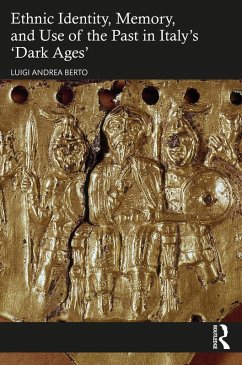 Ethnic Identity, Memory, and Use of the Past in Italy's 'Dark Ages' (eBook, ePUB) - Berto, Luigi Andrea