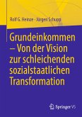 Grundeinkommen – Von der Vision zur schleichenden sozialstaatlichen Transformation (eBook, PDF)
