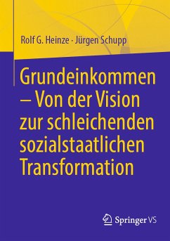 Grundeinkommen – Von der Vision zur schleichenden sozialstaatlichen Transformation (eBook, PDF) - Heinze, Rolf G.; Schupp, Jürgen