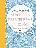 Aprende a desacelerar en 30 días (eBook, ePUB) Aprende a desacelerar en 30 días (eBook, ePUB)