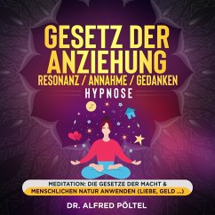 Gesetz der Anziehung / Resonanz / Annahme / Gedanken - Hypnose (MP3-Download) - Pöltel, Dr. Alfred