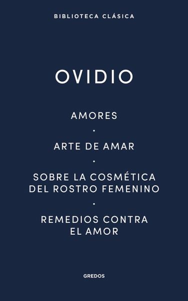 Amores. Arte de amar. Sobre la cosmética del rostro femenino. Remedios contra el amor (eBook, ePUB)