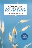 Cómo cura la avena (eBook, ePUB) Cómo cura la avena (eBook, ePUB)