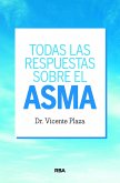 Todas las respuestas sobre el asma (eBook, ePUB)