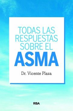 Todas las respuestas sobre el asma (eBook, ePUB) - Plaza Moral, Vicente