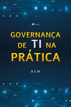 Governanc¸a de TI na Pra´tica (eBook, ePUB) - Bem