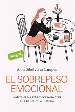 El sobrepeso emocional (eBook, ePUB) - Sibel, Anna; Campos, Bea