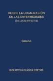 Sobre la localización de las enfermedades (De locis affectis) (eBook, ePUB)