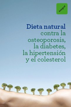 Cover Dieta natural contra la osteoporosis, la diabetes, la hipertensión y el colesterol (eBook, ePUB)