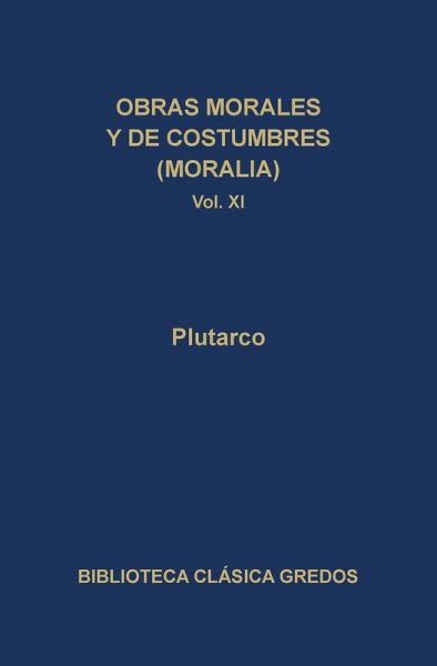 Obras morales y de costumbres (Moralia) XI. Tratados platónicos. Tratados antiestoicos. (eBook, ePUB)