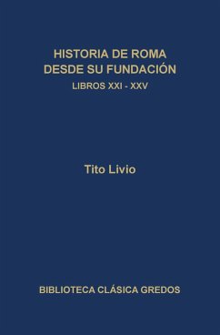 Historia de Roma desde su fundación. Libros XXI-XXV (eBook, ePUB) - Livio, Tito