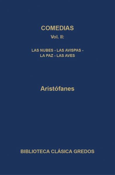 Comedias II. Las nubes - Las avispas - La paz - Las aves (eBook, ePUB) Comedias II. Las nubes - Las avispas - La paz - Las aves (eBook, ePUB)