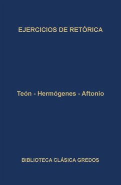 Ejercicios de retórica (eBook, ePUB) - Teón; Hermógenes; Aftonio