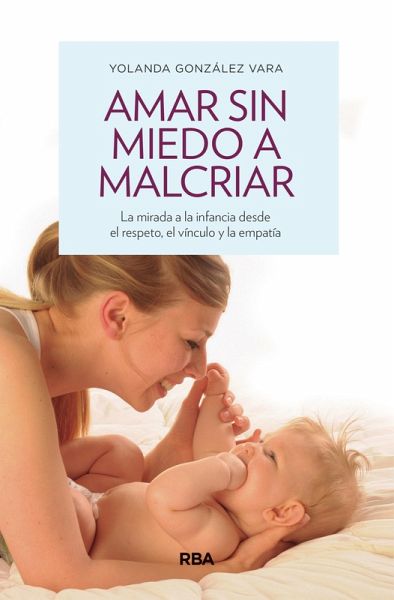 Amar sin miedo a malcriar (eBook, ePUB) Amar sin miedo a malcriar (eBook, ePUB)