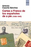 Cartas a Franco de los españoles de a pie (1936-1945) (eBook, ePUB) Cartas a Franco de los españoles de a pie (1936-1945) (eBook, ePUB)