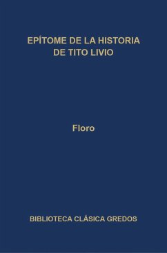 Epítome de la historia de Tito Livio (eBook, ePUB) - Floro