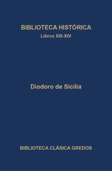 Biblioteca histórica. Libros XIII-XIV (eBook, ePUB) Biblioteca histórica. Libros XIII-XIV (eBook, ePUB)