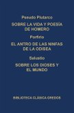 Sobre la vida y poesía de Homero. El antro de las ninfas de la Odisea. Sobre los dioses y el mundo. (eBook, ePUB)