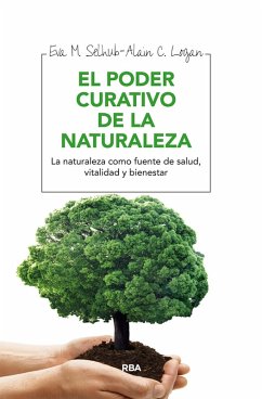 El poder curativo de la naturaleza (eBook, ePUB) - Logan, Alan C.; Selhub, Eva M.