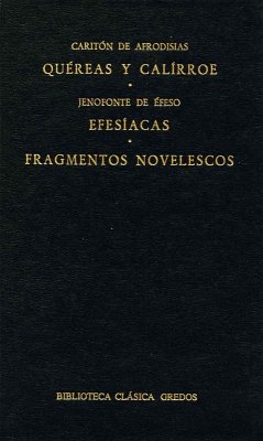 Quéreas y Calírroe. Efesíacas. Fragmentos novelescos. (eBook, ePUB) - de Afrodisias, Caritón; de Efeso, Jenofonte