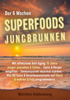 Der 6 Wochen Superfoods Jungbrunnen (eBook, ePUB) - Haldenwang