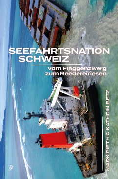 Seefahrtsnation Schweiz (eBook, ePUB) - Pieth, Mark; Betz, Kathrin