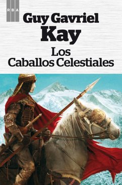 Los caballos celestiales (eBook, ePUB) - Gavriel Kay, Guy
