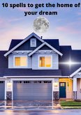 10 spells to get the home of your dream (eBook, ePUB) 10 spells to get the home of your dream (eBook, ePUB)