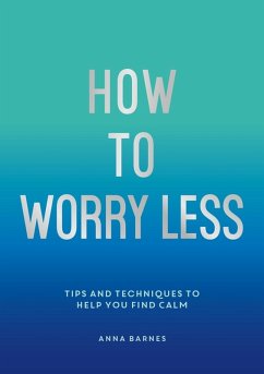 How To Worry Less (eBook, ePUB) - Chamberlain, Claire
