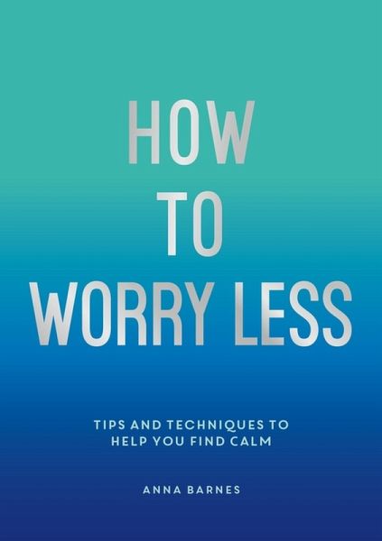 How To Worry Less (eBook, ePUB) How To Worry Less (eBook, ePUB)