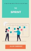 The Sprint: A Day-to-Day Feel of Life on a Scrum Team (Workflow Management, #1) (eBook, ePUB)