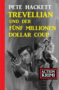 Trevellian und der Fünf Millionen Dollar Coup: Action Krimi (eBook, ePUB) - Hackett, Pete