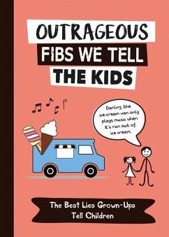 Outrageous Fibs We Tell the Kids (eBook, ePUB) - Ellis, Charlie