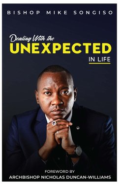 Dealing with the Unexpected in Life (eBook, ePUB) - Songiso, Bishop Mike