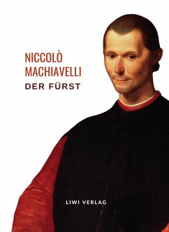 Niccolò Machiavelli: Der Fürst. Vollständige Neuausgabe - Machiavelli, Niccolò