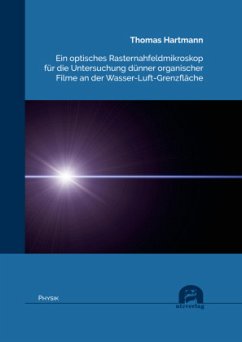 Ein optisches Rasternahfeldmikroskop für die Untersuchung dünner organischer Filme an der Wasser-Luft-Grenzfläche - Hartmann, Thomas