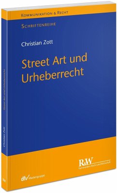 Street Art und Urheberrecht - Zott, Christian