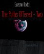 The Paths Offered - Two (eBook, ePUB) - Bild 1