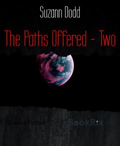 The Paths Offered - Two (eBook, ePUB) - Dodd, Suzann