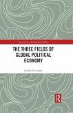 The Three Fields of Global Political Economy (eBook, ePUB)