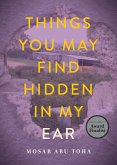 Things You May Find Hidden in My Ear (eBook, ePUB)