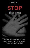 How To Stop Binge Eating (eBook, ePUB)
