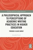 A Philosophical Approach to Perceptions of Academic Writing Practices in Higher Education (eBook, ePUB)
