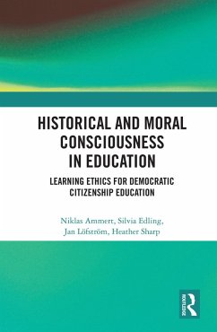 Historical and Moral Consciousness in Education (eBook, PDF) - Ammert, Niklas; Edling, Silvia; Löfström, Jan; Sharp, Heather