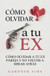Cómo Olvidar a tu Ex: Cómo Olvidar a... - Bild 1