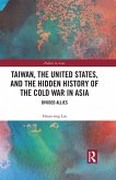 Taiwan, the United States, and the Hidden History of the Cold War in Asia (eBook, ePUB)