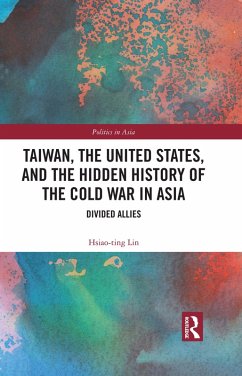 Taiwan, the United States, and the Hidden History of the Cold War in Asia (eBook, ePUB) - Lin, Hsiao-Ting