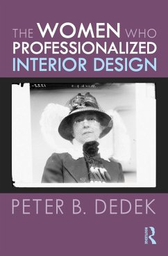 The Women Who Professionalized Interior Design (eBook, ePUB) - Dedek, Peter